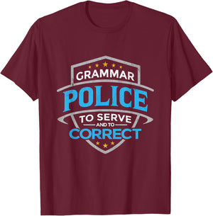Grammar Police To Serve And Correct T-Shirt - T-Shirt | Maroon