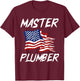 Patriotic Master Plumber US Flag Plumbing Expert T-Shirt - T-Shirt | Maroon