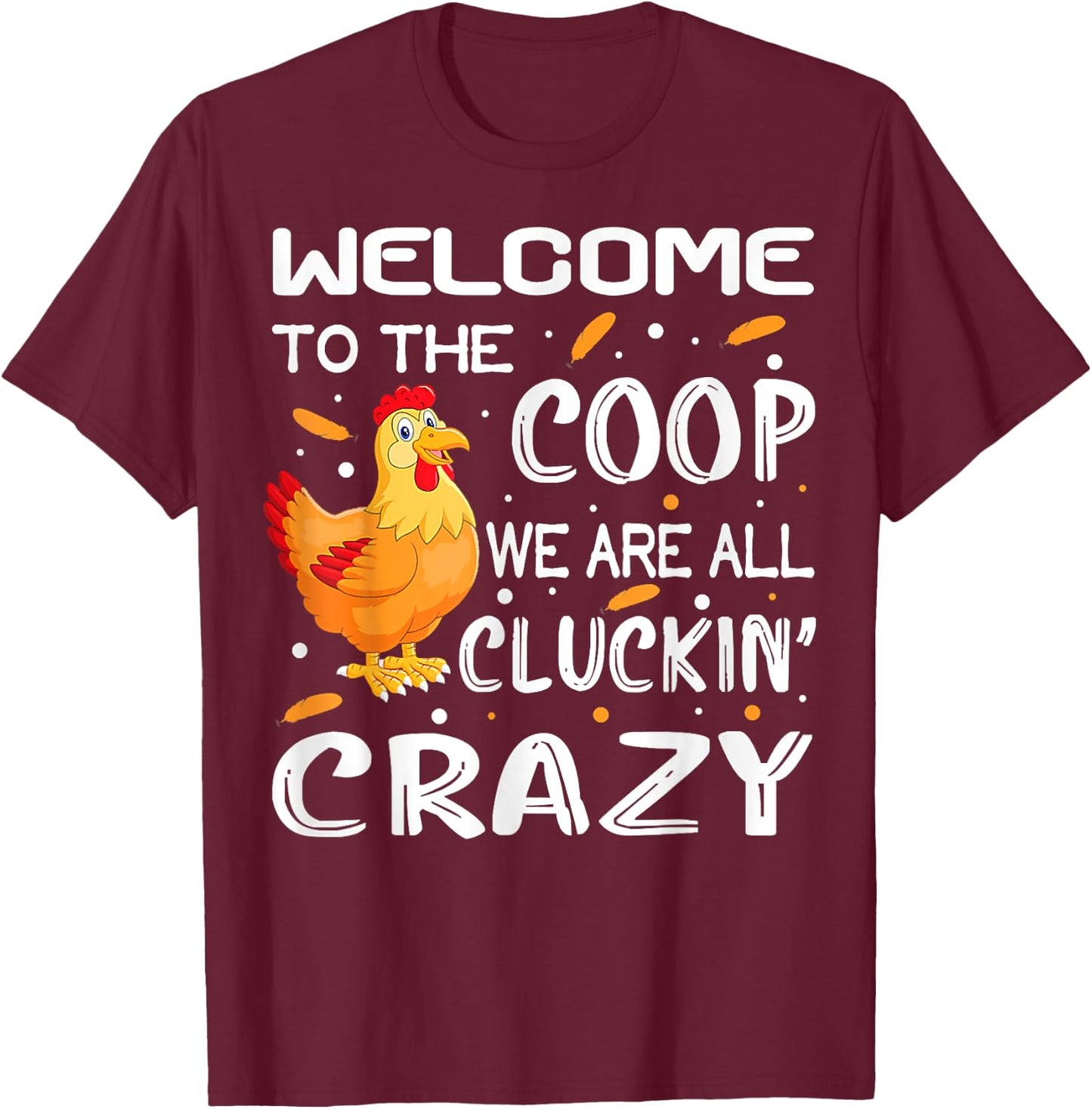 Welcome to the coop cluckin_ crazy Chicken Design women men T-Shirt - T-Shirt | Maroon