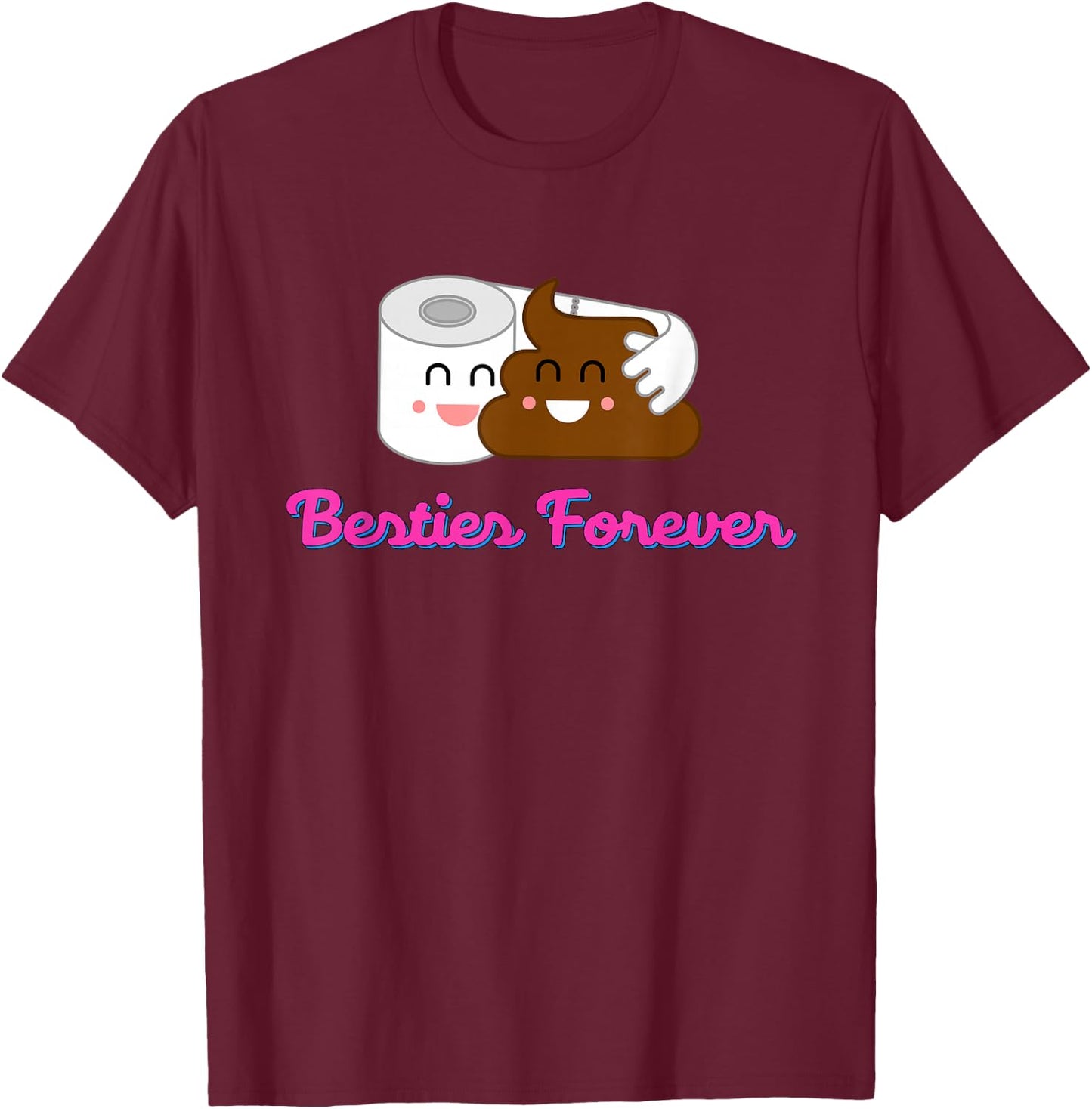Funny Poop And Toilet Paper Are Besties Forever T-Shirt - T-Shirt | Maroon