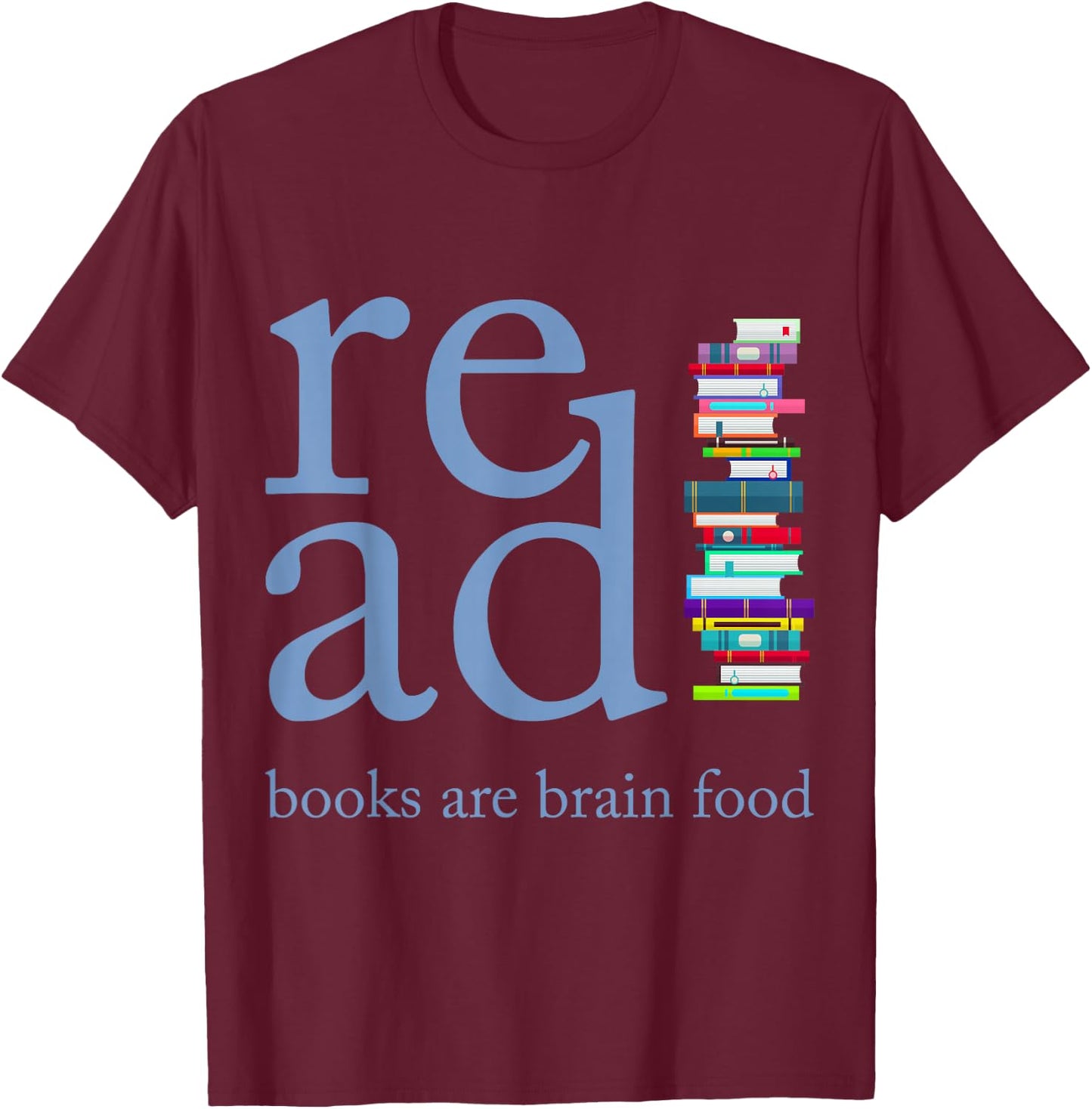 Read Because Books are Brain Food Reading Rocks Literary T-Shirt - T-Shirt | Maroon