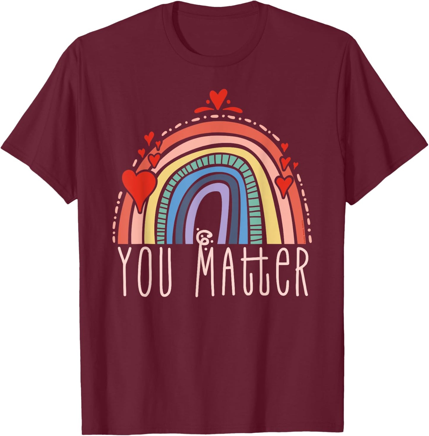 Pretty YOU MATTER Rainbow Positive Message Teachers Kids T-Shirt - T-Shirt | Maroon