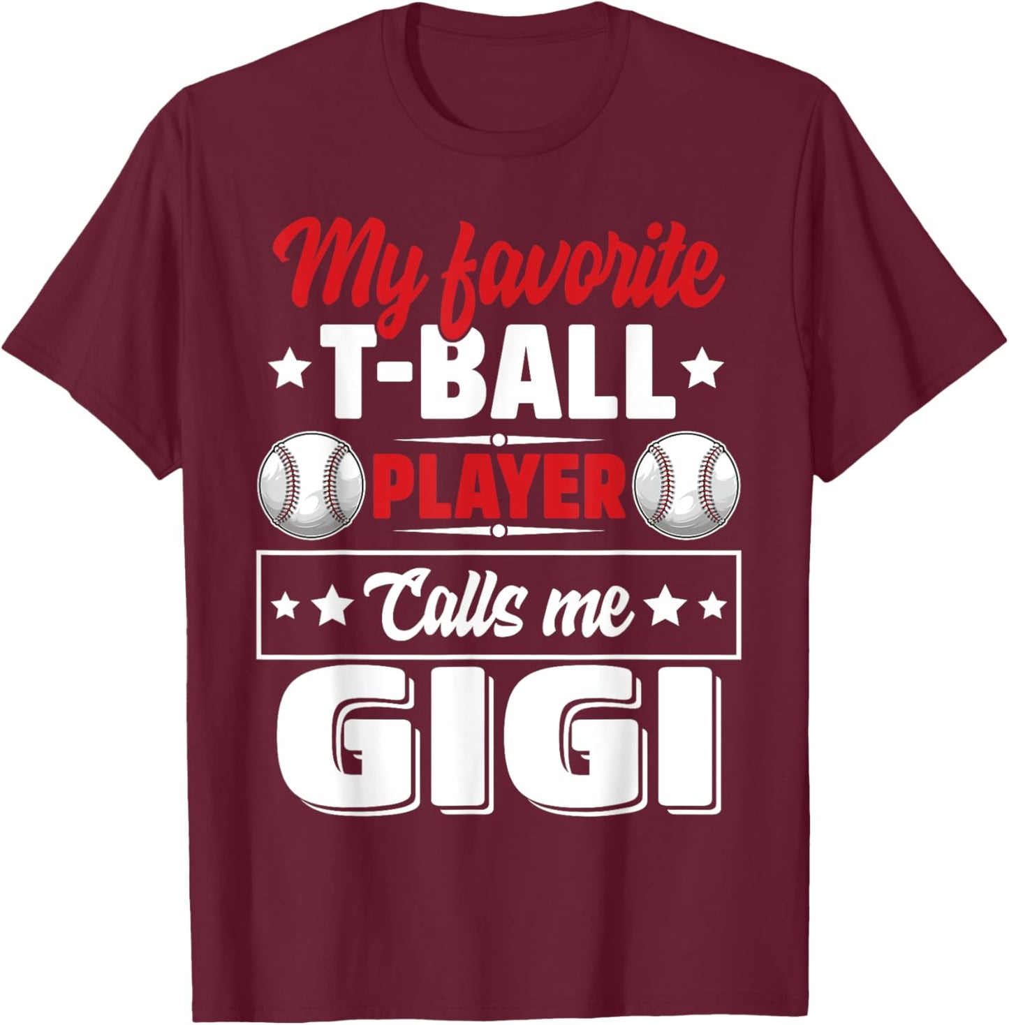 My Favorite T-Ball Player Calls Me Gigi Mother's Day Funny T-Shirt - T-Shirt | Maroon