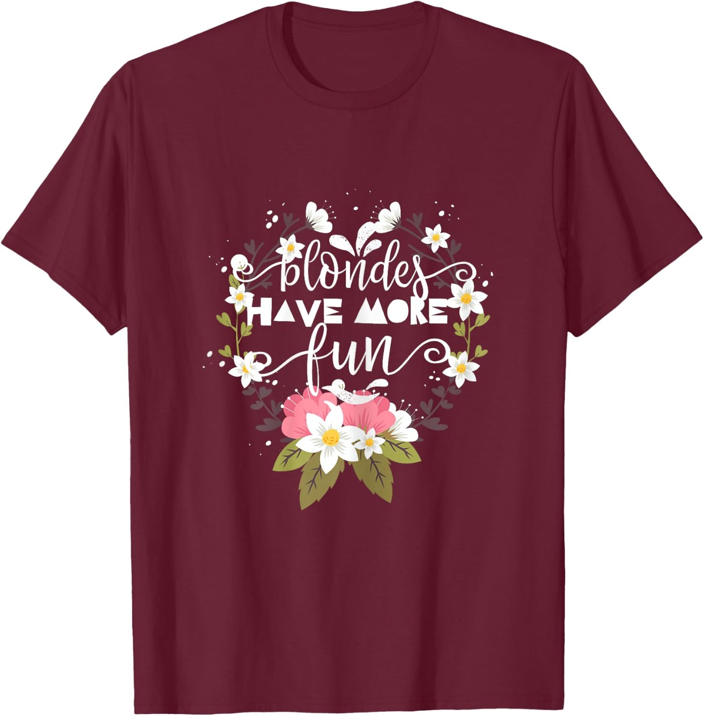 Blondes Have More Fun T-Shirt - T-Shirt | Maroon