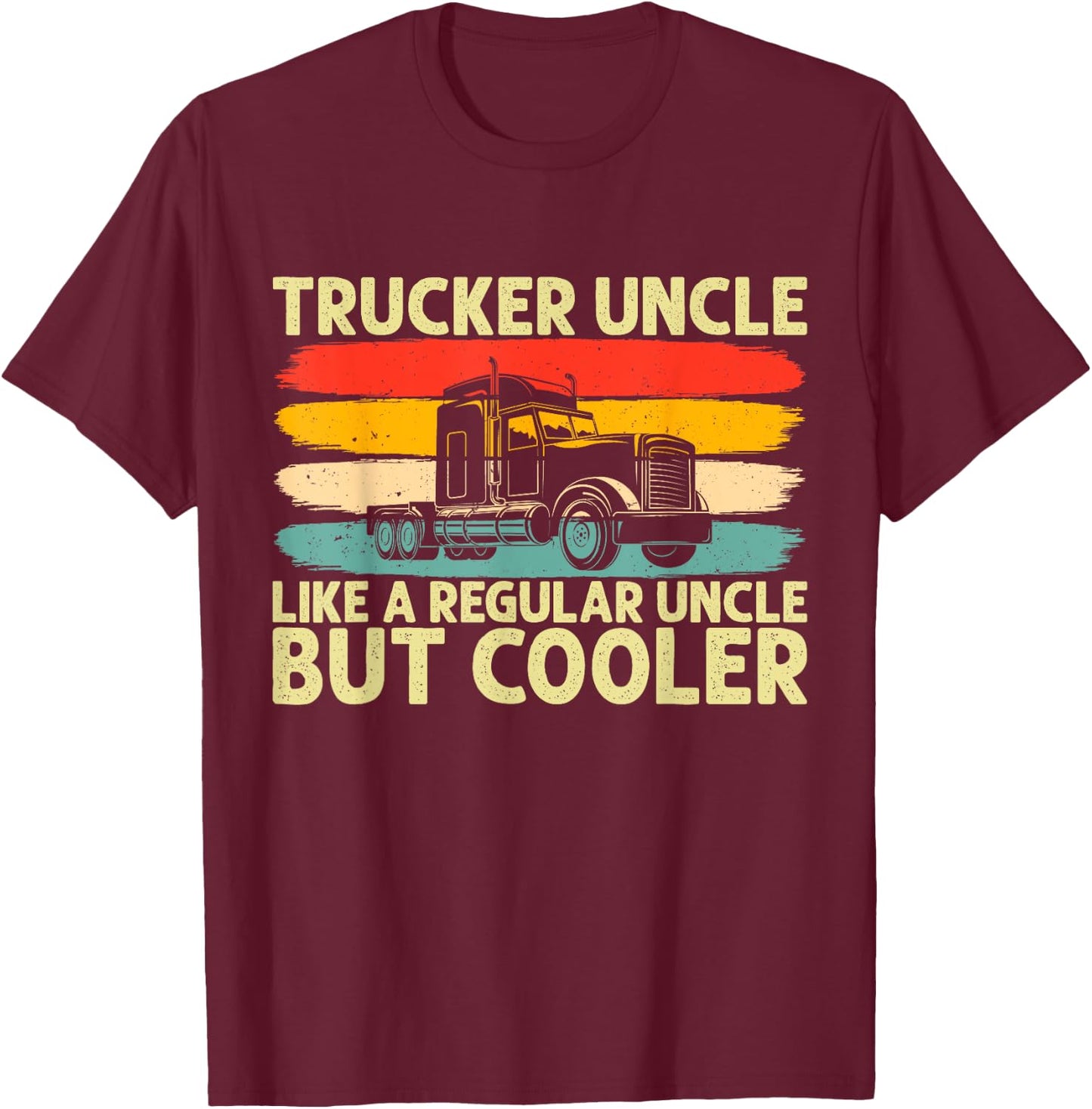 Trucker Uncle Design Truck Driver Uncle T-Shirt - T-Shirt | Maroon