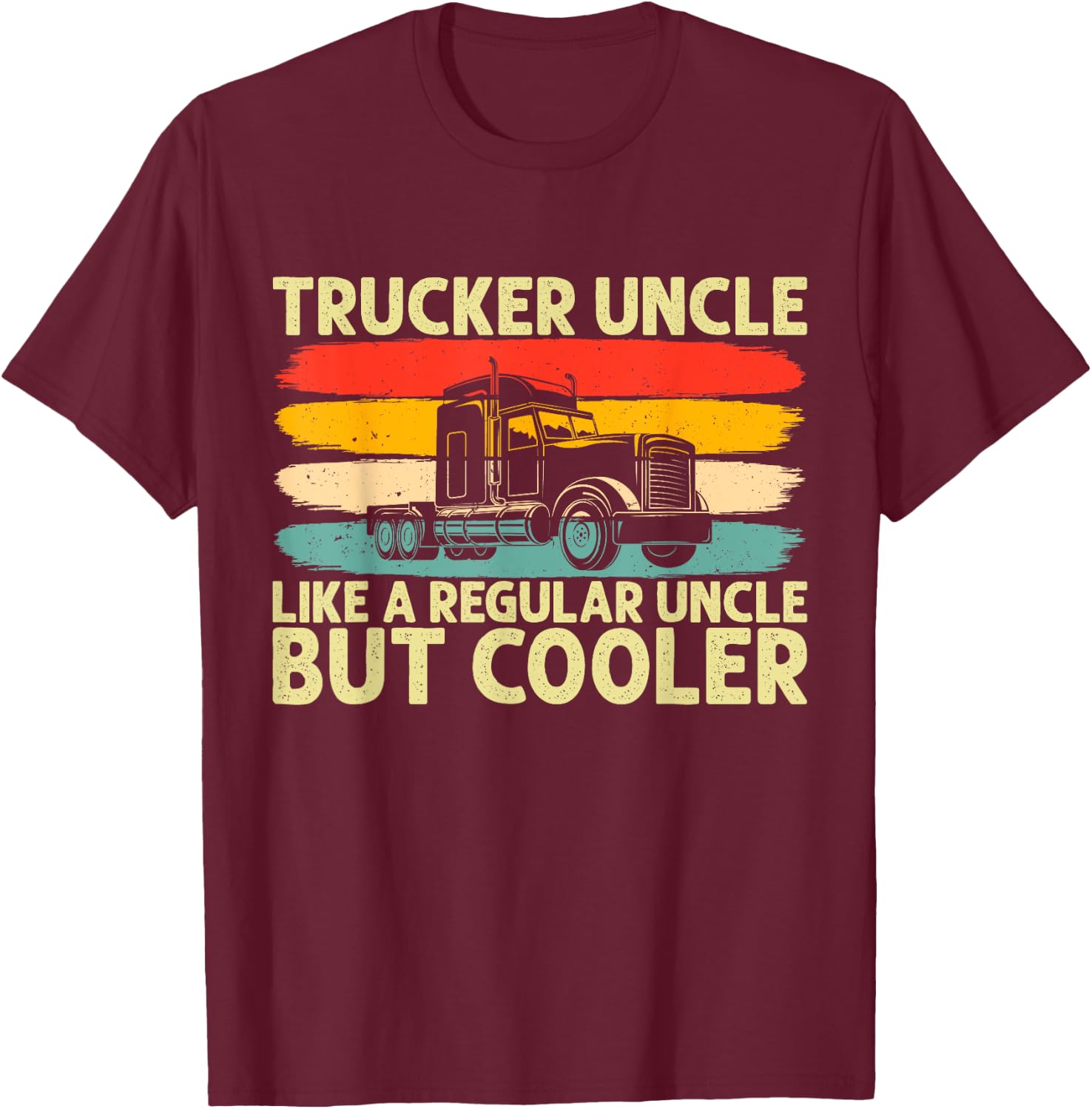 Trucker Uncle Design Truck Driver Uncle T-Shirt - T-Shirt | Maroon