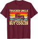 Trucker Uncle Design Truck Driver Uncle T-Shirt - T-Shirt | Maroon