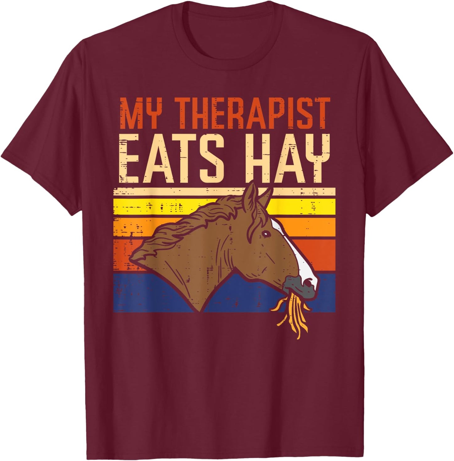 My Therapist Eats Hay Horse Riding Equestrian Men Women Kids T-Shirt - T-Shirt | Maroon