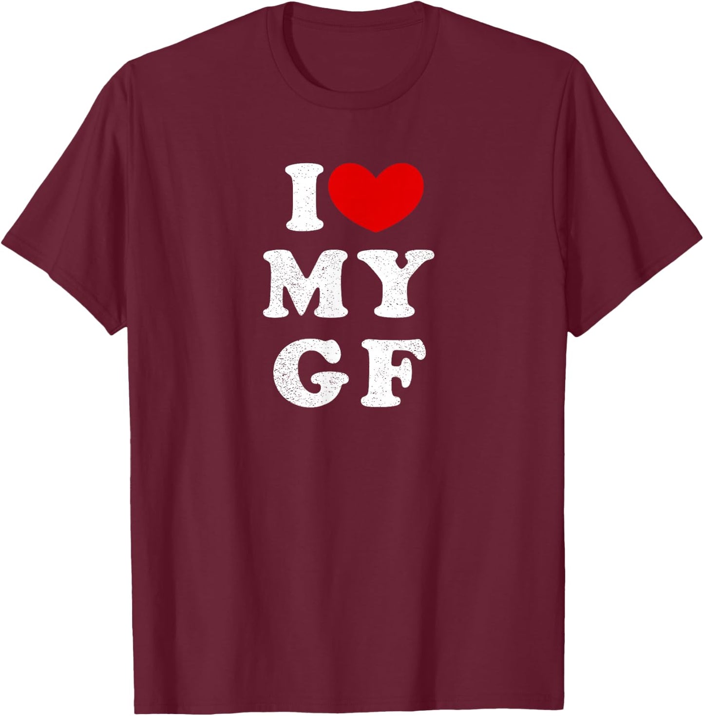 I Love My Girlfriend, I Love My Girlfriend T-Shirt - T-Shirt | Maroon