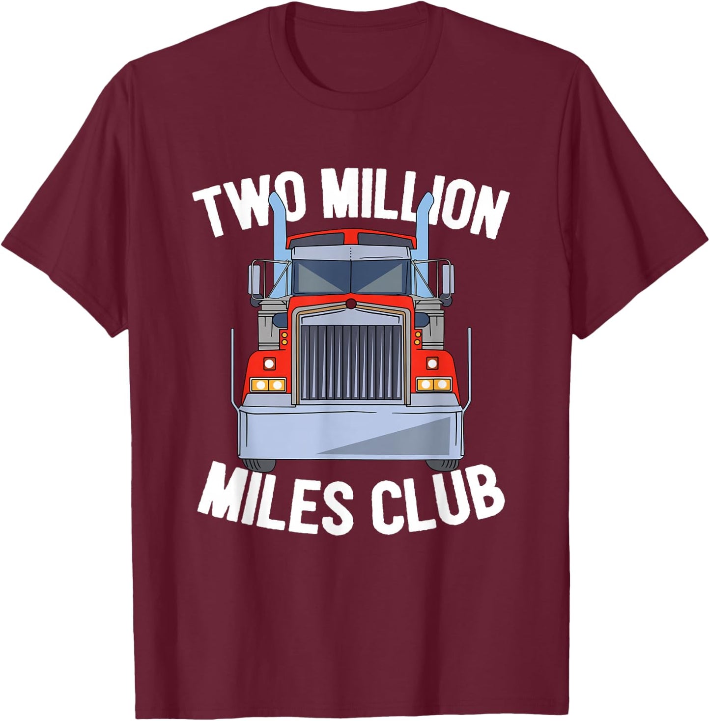Two Million Miles Club Diesel Trucker Trucking Driver T-Shirt - T-Shirt | Maroon