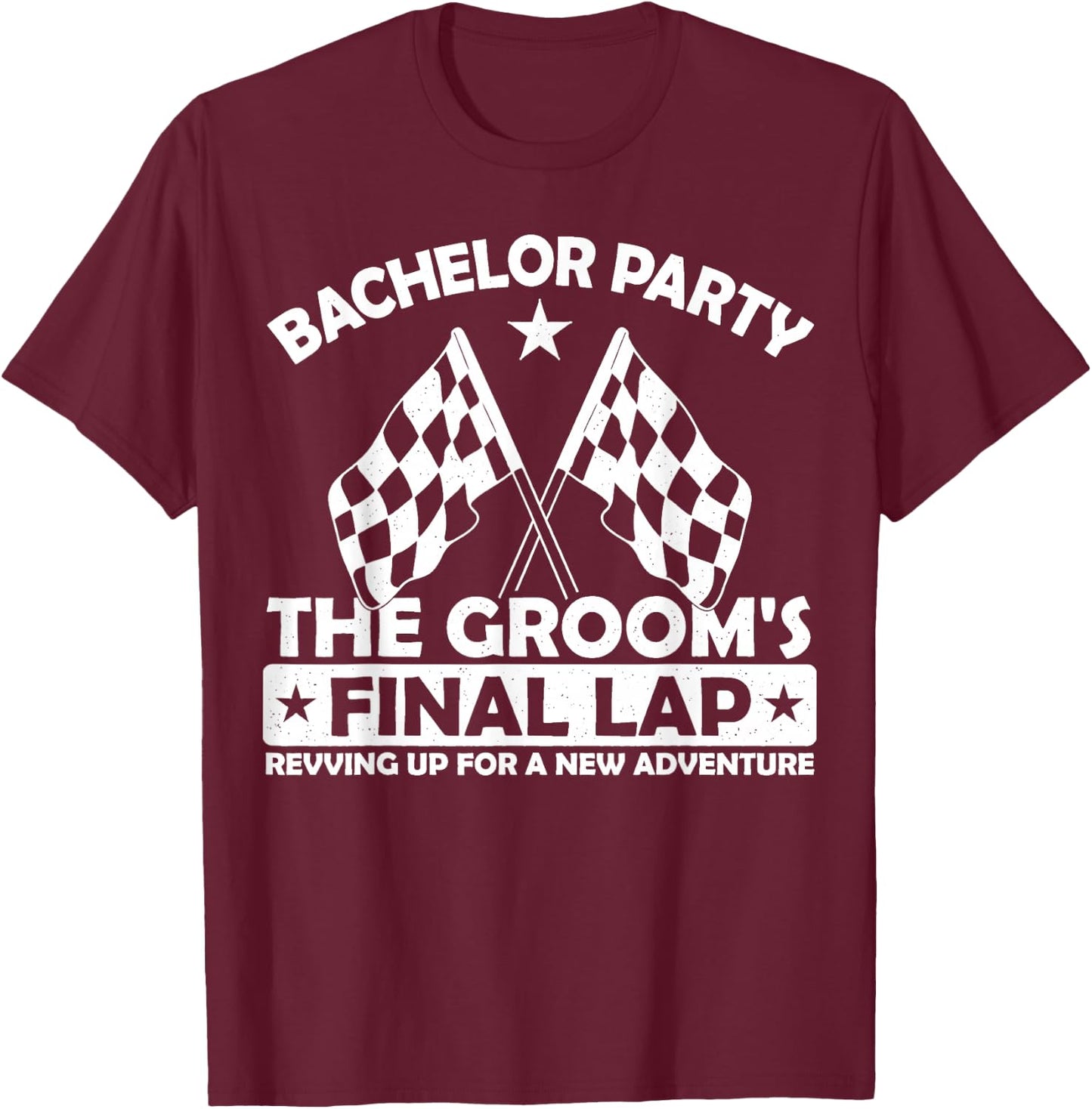 The Groom's Final Lap Funny Car Racing Bachelor Party Group T-Shirt - T-Shirt | Maroon