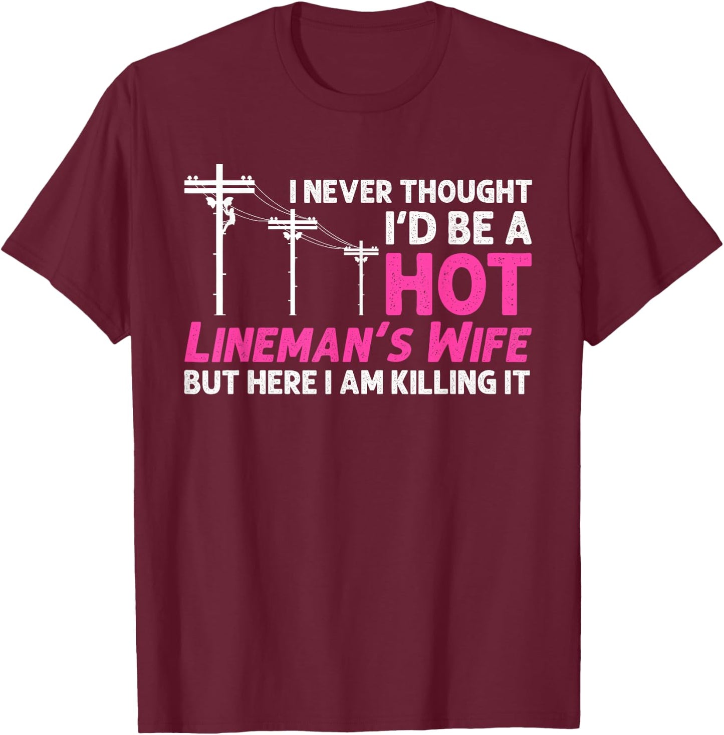 Funny Lineman Wife Design Lineman Lineworker Lover T-Shirt - T-Shirt | Maroon