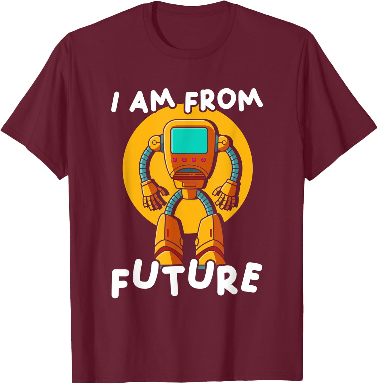 I Am From Future | Robotics Engineering | Robot T-Shirt - T-Shirt | Maroon