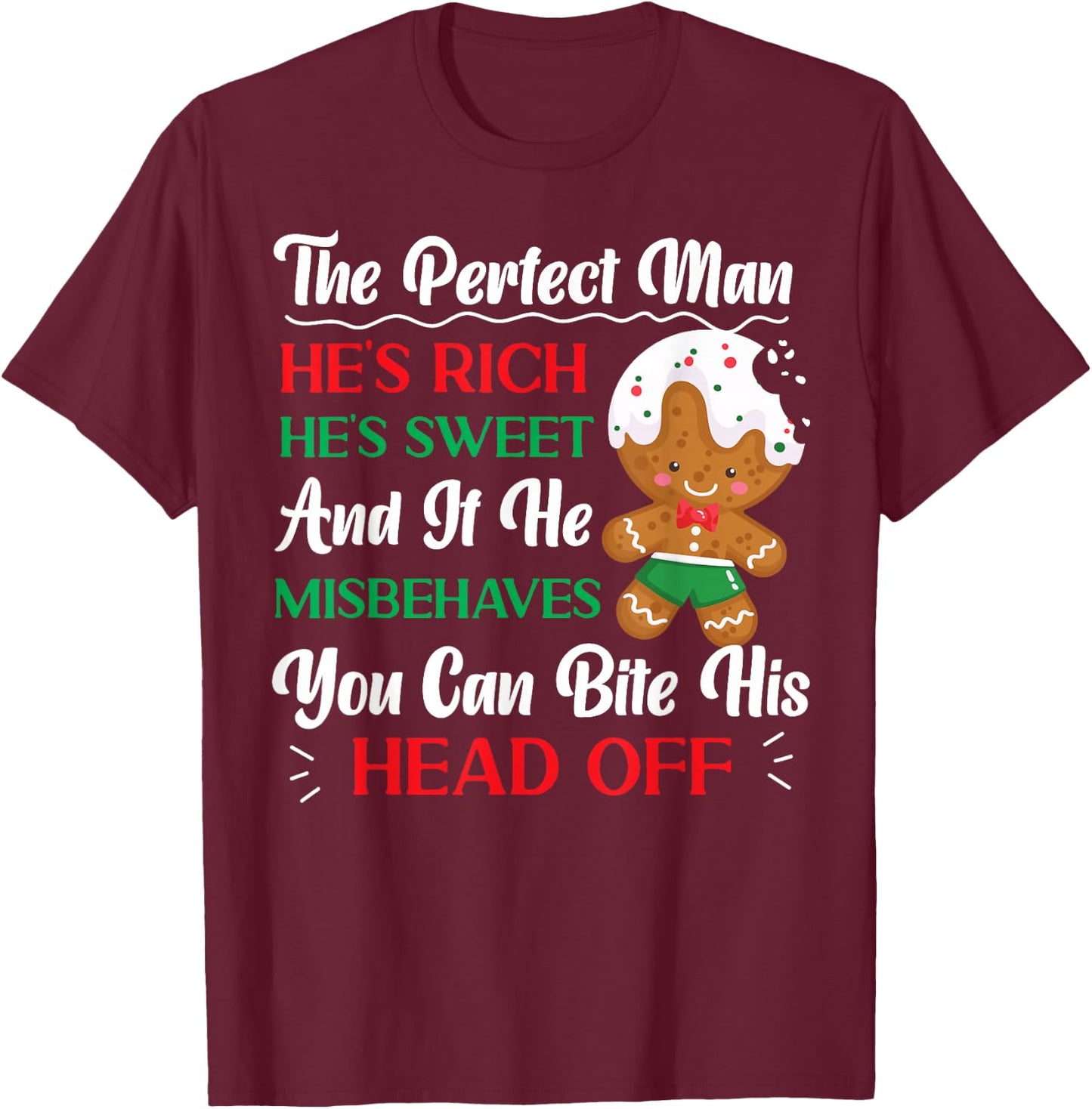 Bake Baking Christmas Gingerbread Man The Perfect Man He'S T-Shirt - T-Shirt | Maroon