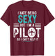 I Hate Being Sexy But I'm A Pilot Airplanes Pilot Aviation T-Shirt - T-Shirt | Maroon