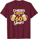 Cheers & Beers 60th Birthday T-Shirt - T-Shirt | Maroon