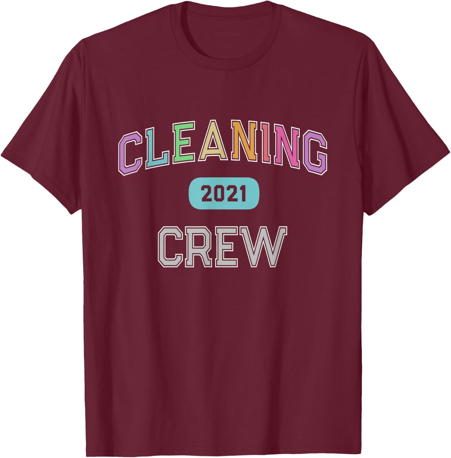 Custodian Team CLEANING CREW 2021 Clean Up Manager Cleaner T-Shirt - T-Shirt | Maroon