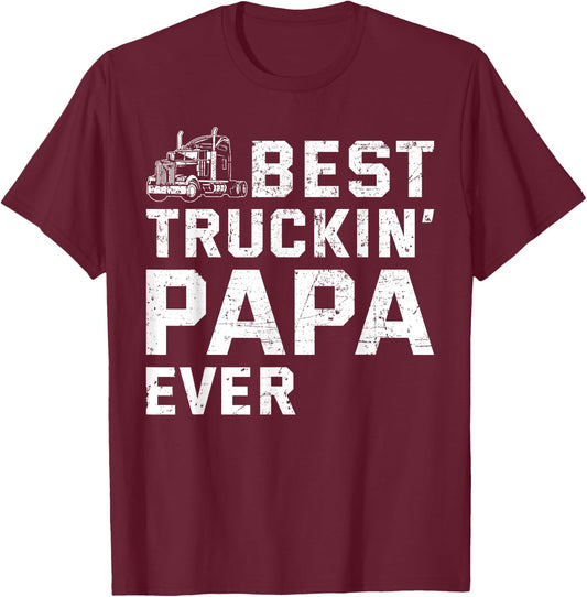 Best Truckin' papa ever Truck driver Trucker Fathers Day T-Shirt - T-Shirt | Maroon