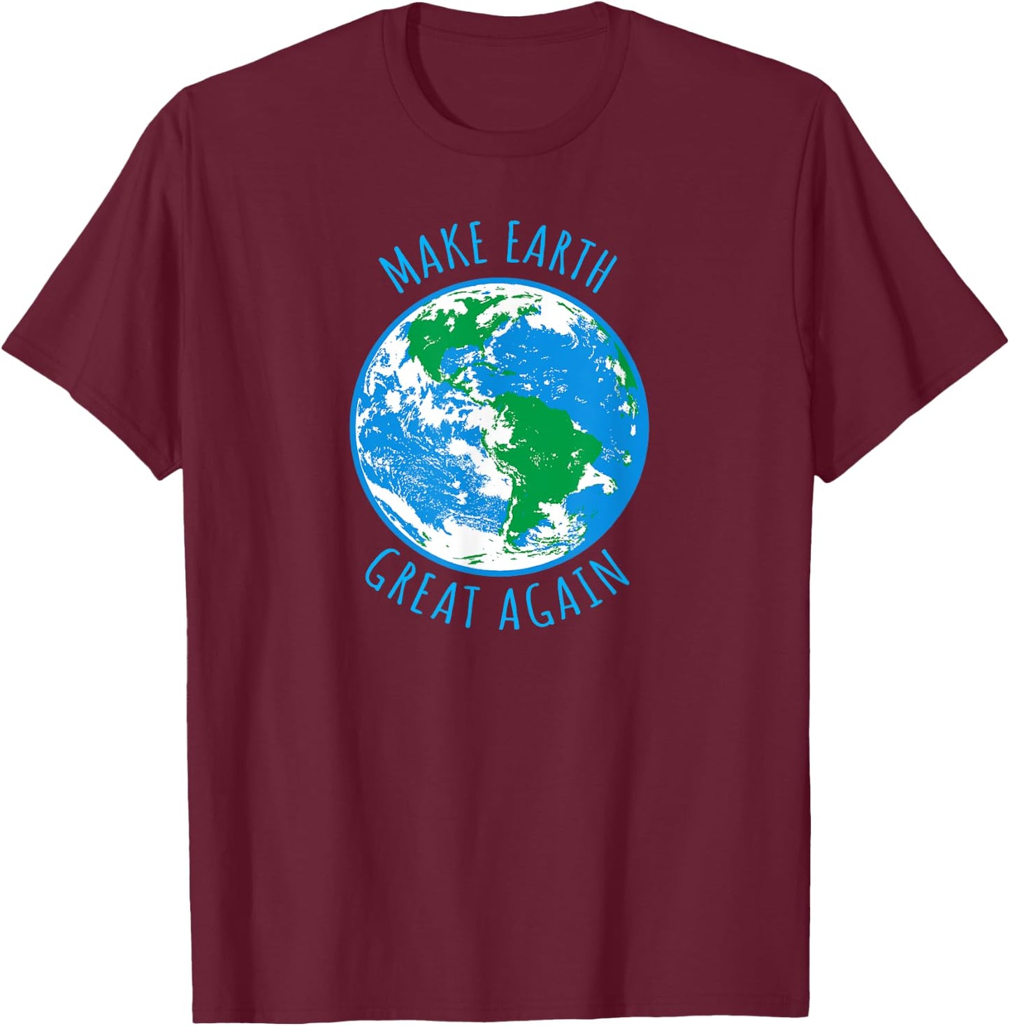 Make Earth Great Again Planet Earth Globe Earth Day Design T-Shirt - T-Shirt | Maroon