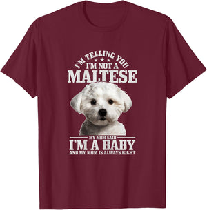 Maltese Mom Said I'm A Baby Funny Maltese Dog T-Shirt - T-Shirt | Maroon