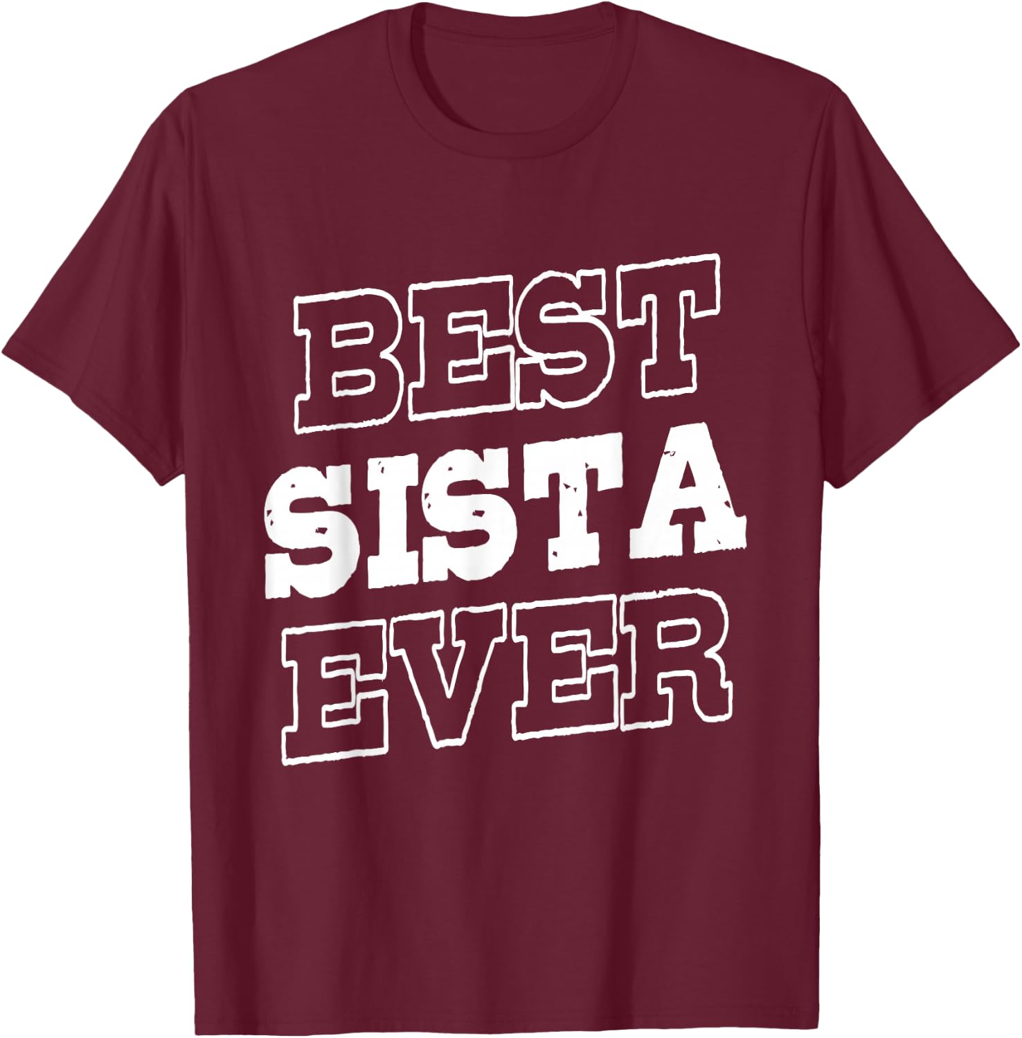 Funny Best Sista Ever Gifts for Sistas Women Sisters Girl T-Shirt - T-Shirt | Maroon