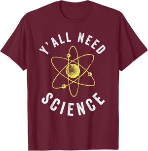 Y'all Need Science Atom Science Teacher T-Shirt - T-Shirt | Maroon