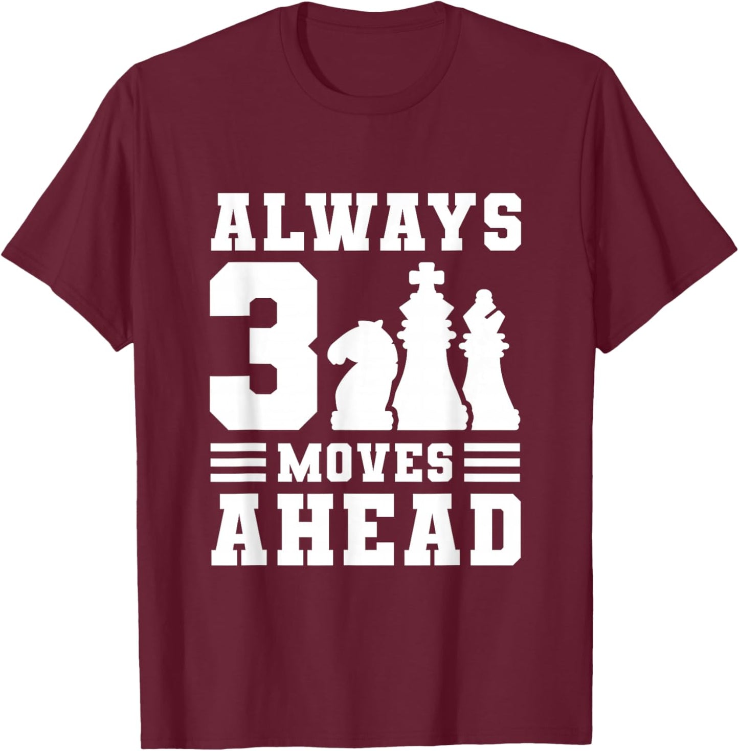 Always 3 Moves Ahead T-Shirt - T-Shirt | Maroon