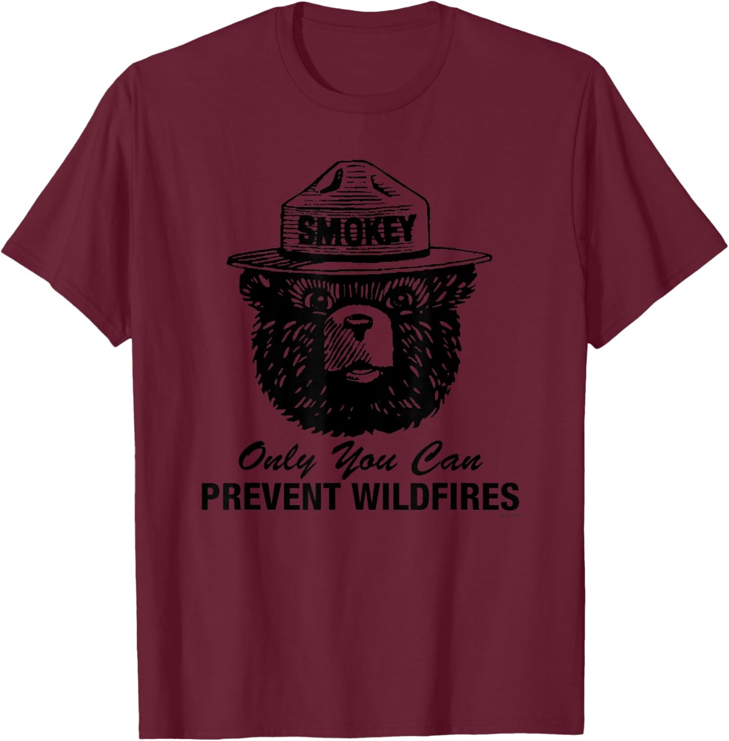 Smokey Bear Only You Can Prevent Wildfires Fire Prevention T-Shirt - T-Shirt | Maroon