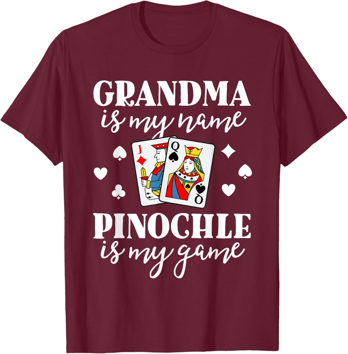 Pinochle Grandma Is My Name Pinochle Is My Game Shirt T-Shirt - T-Shirt | Maroon