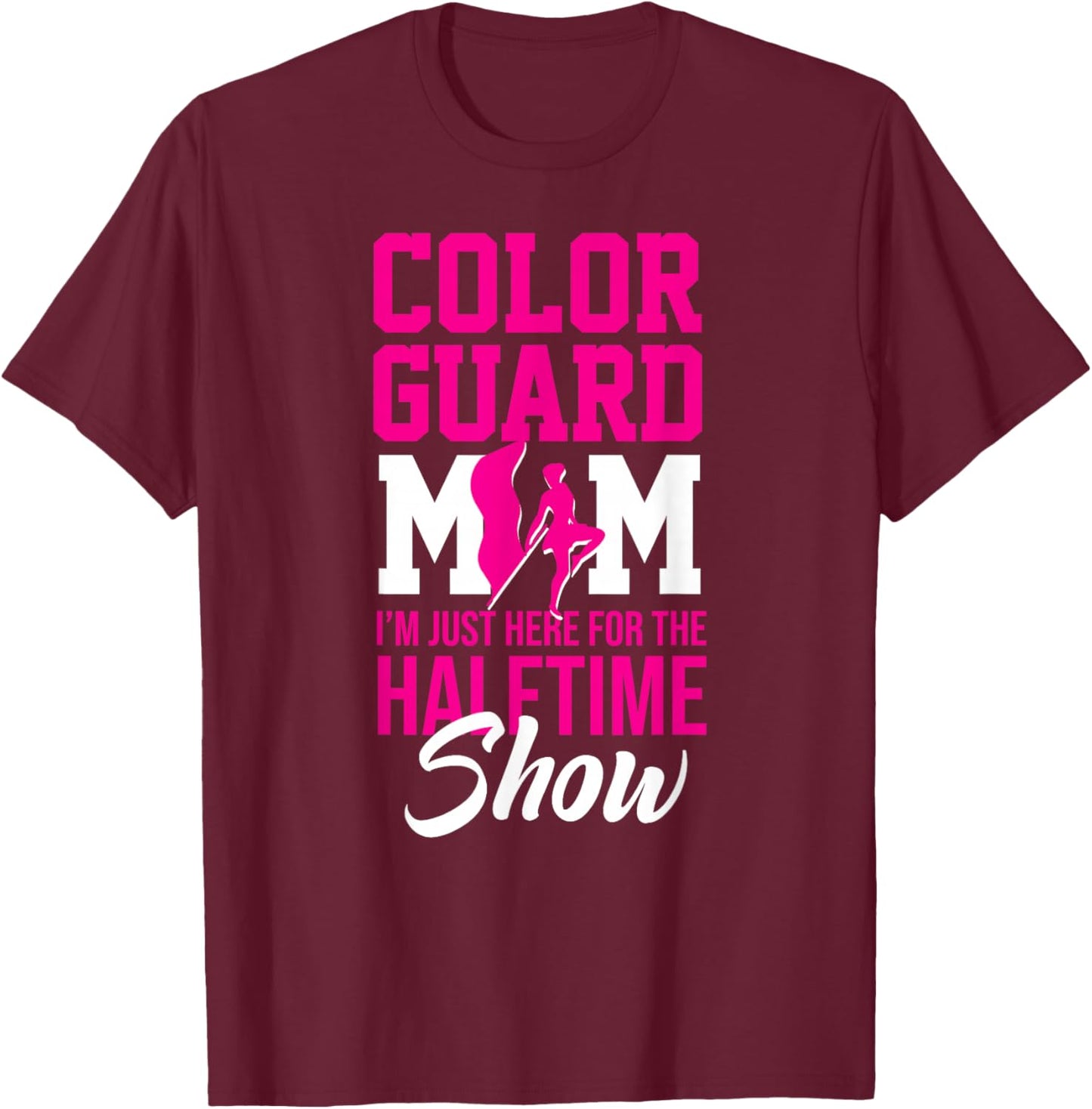 Winter Color Guard Mom I'm Just Here Halftime Show Flag T-Shirt - T-Shirt | Maroon