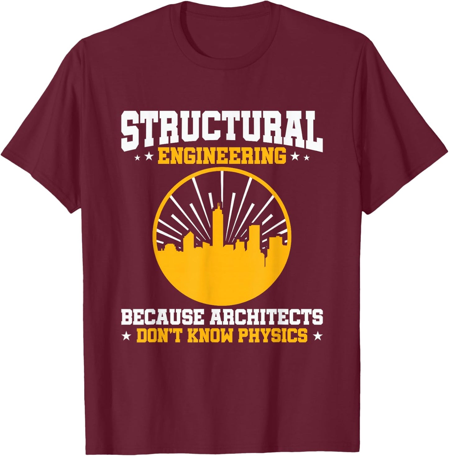 Structural Engineer Shirts and Gifts Men's Black Cotton 65% Polyester 35% Classic Fit Short Sleeve Small Funny Physics Graduation T-Shirt - T-Shirt | Maroon