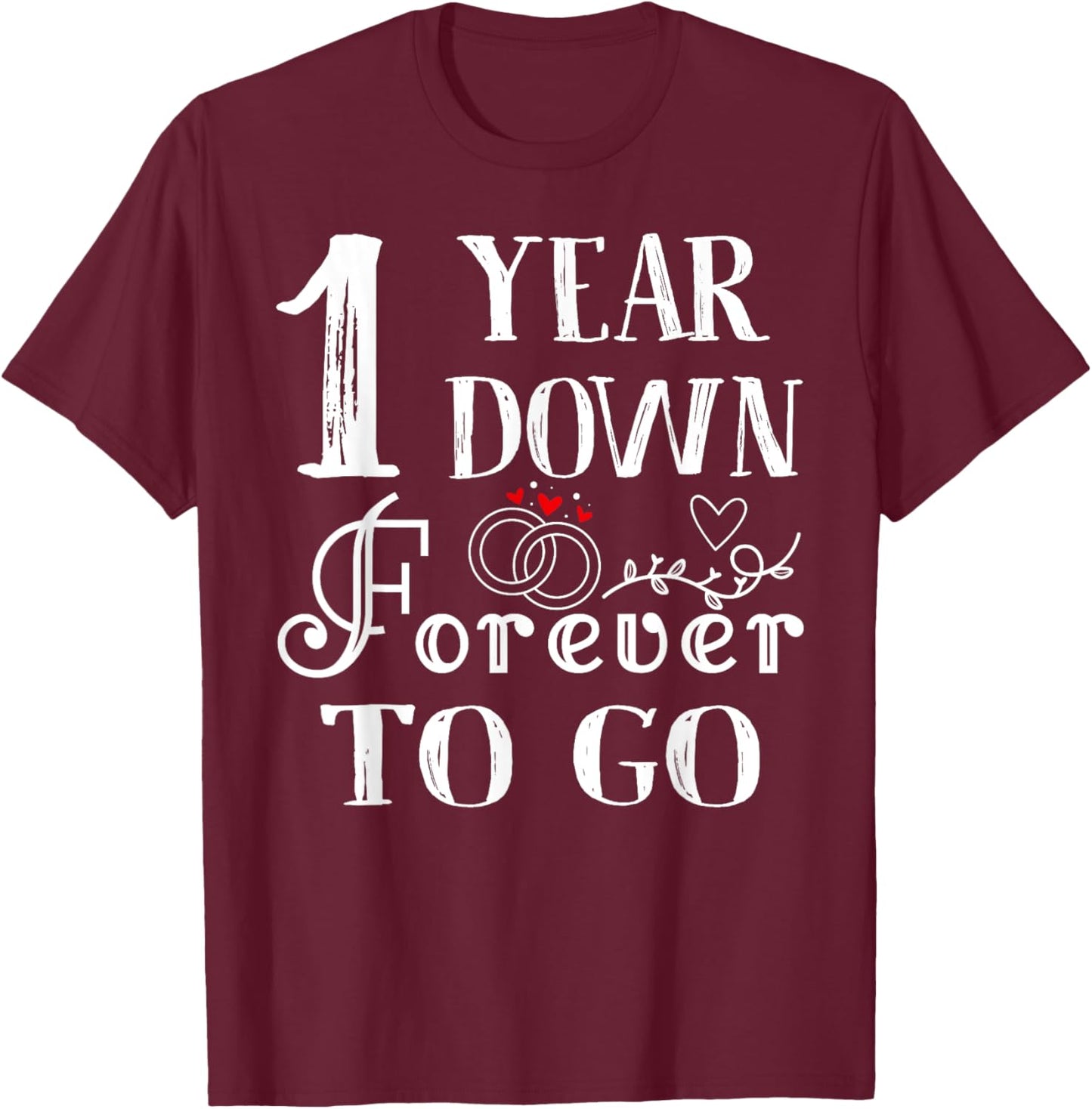 1 Year Down Forever to Go Couple 1st Wedding Anniversary T-Shirt - T-Shirt | Maroon