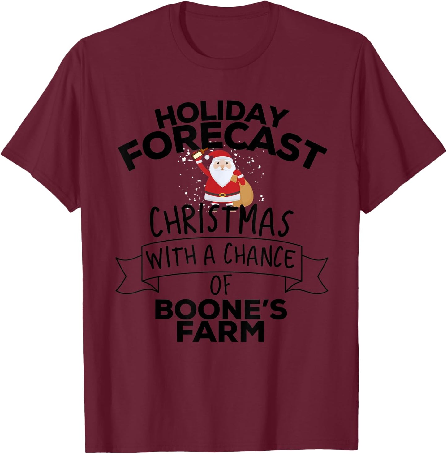 Holiday Forecast Christmas With A Chance Of Boone's Farm T-Shirt - T-Shirt | Maroon