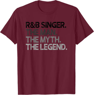 R&B Singer The Man Myth Legend Gift T-Shirt - T-Shirt | Maroon