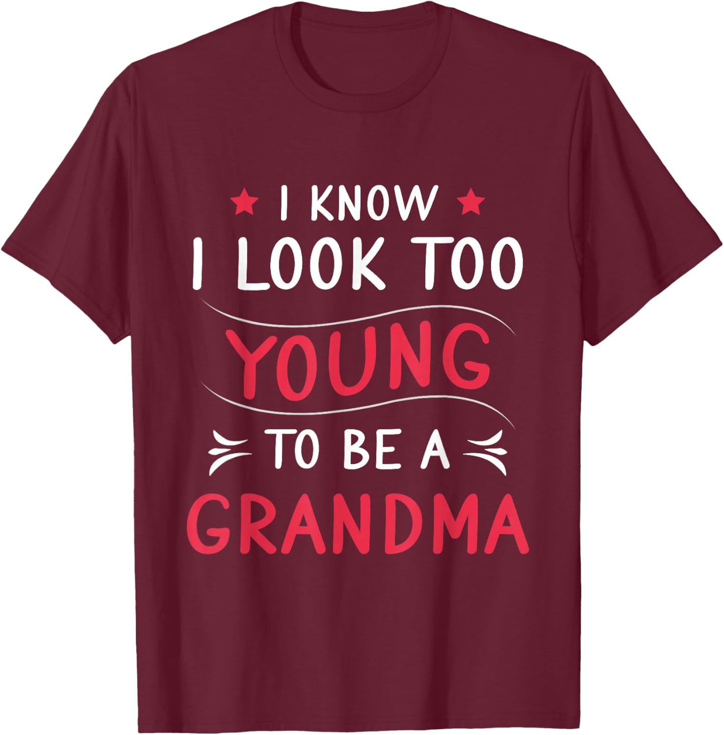 Look Too Young To Be Grandma Funny Grandmom New Grandmother T-Shirt - T-Shirt | Maroon