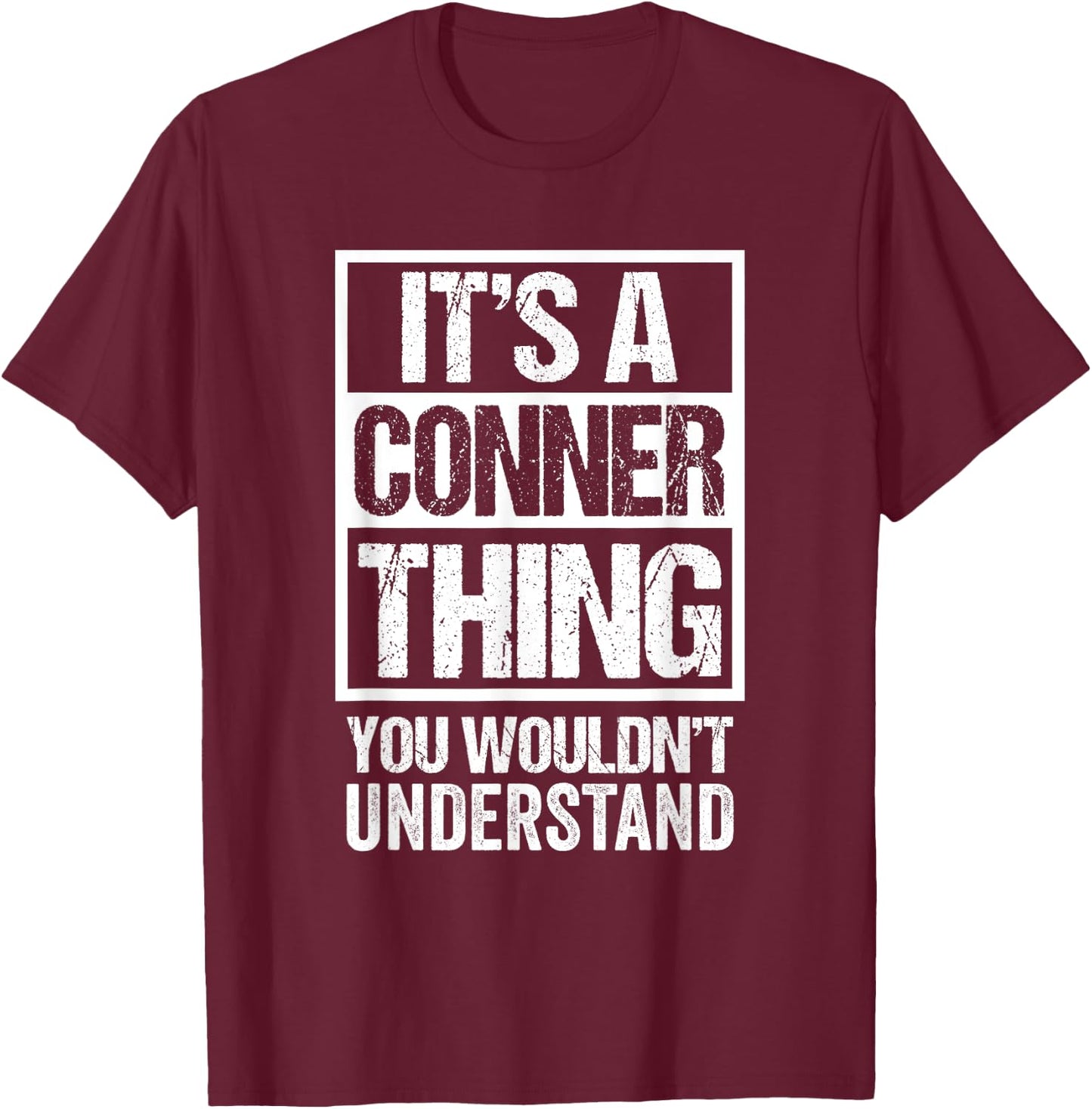 It's A Conner Thing You Wouldn't Understand Surname Name T-Shirt - T-Shirt | Maroon