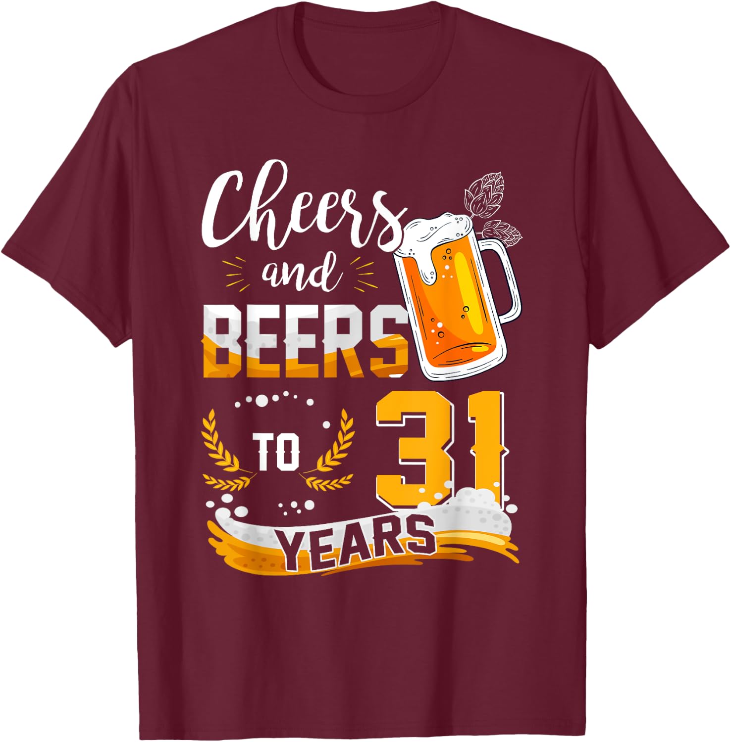 31st Birthday Cheers And Beers To 31 Years Born In 1992 T-Shirt - T-Shirt | Maroon
