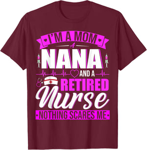 I'm A Mom A Nana And A Retired Nurse Happy Mother's Day T-Shirt - T-Shirt | Maroon