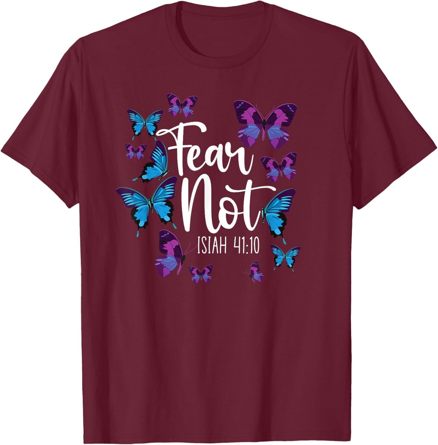 Christian Bible Verse Quote Butterfly Fear Not Isiah 41:10 T-Shirt - T-Shirt | Maroon