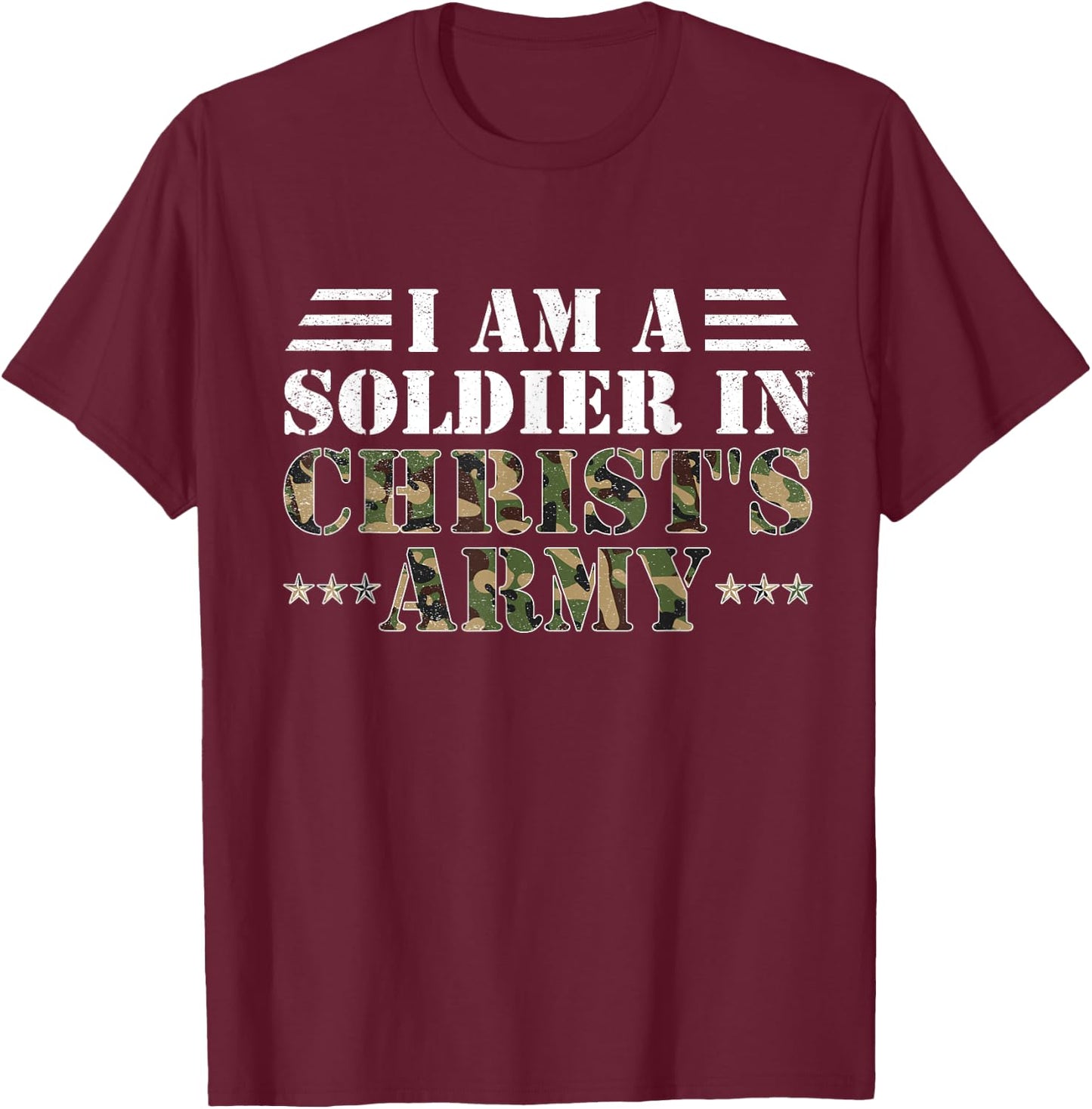 I Am A Soldier In Christ's Army Christian Religion Gifts T-Shirt - T-Shirt | Maroon