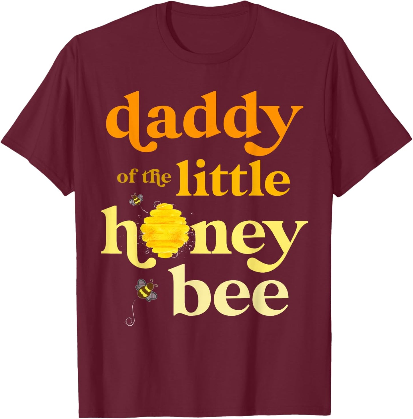 Daddy of Little Honey Bee Birthday Gender Reveal Baby Shower T-Shirt - T-Shirt | Maroon