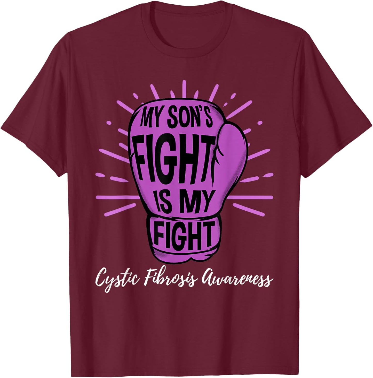My Sons Fight Is My Fight CF Cystic Fibrosis Awareness T-Shirt - T-Shirt | Maroon