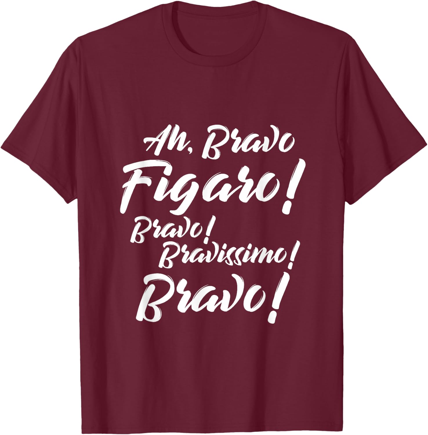 Barber of Sevilla Shirt Ah Bravo Figaro Bravo Bravissimo T-Shirt - T-Shirt | Maroon