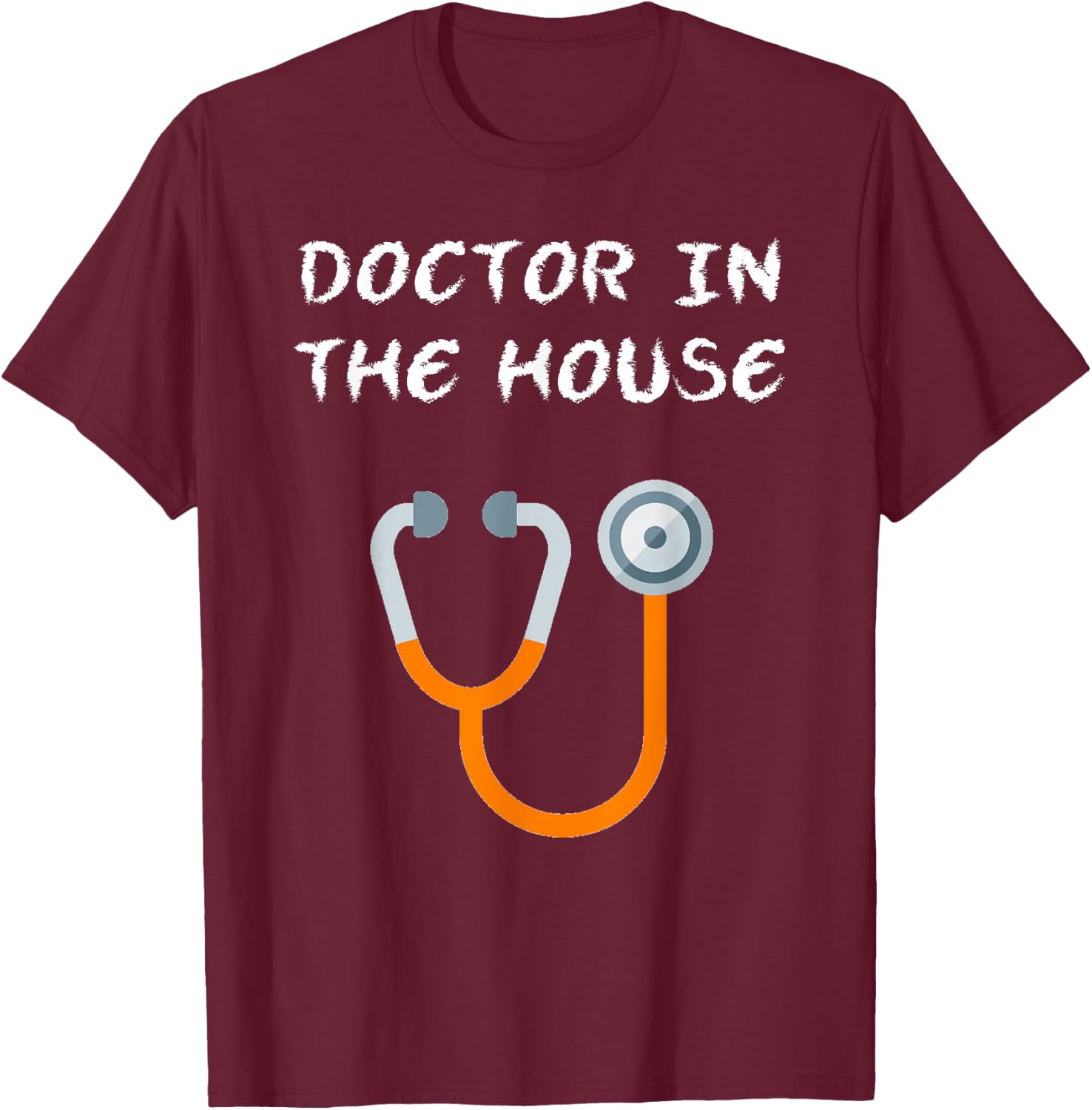 Doctor in The House - Funny Medical Gift T-Shirt - T-Shirt | Maroon