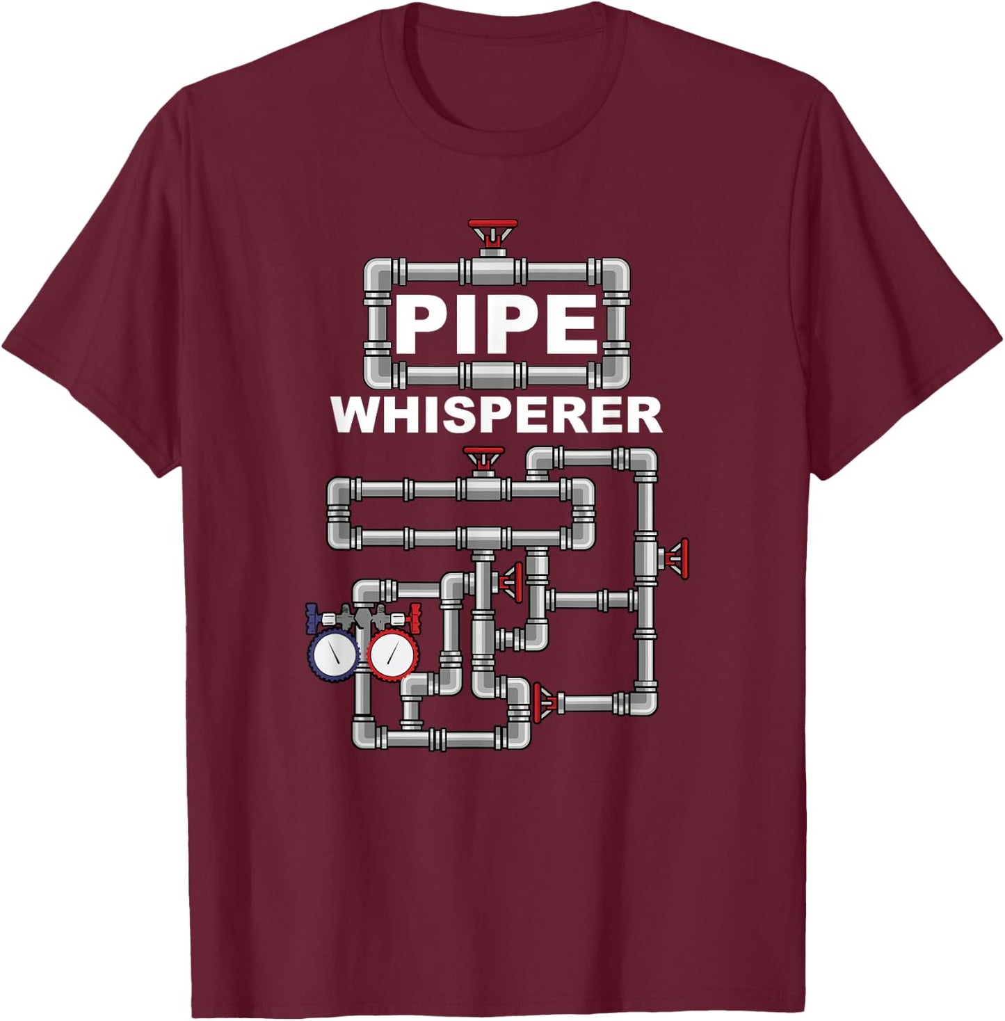 Steamfitter Pipefitter - Funny Pipe Whisperer Saying Gift T-Shirt - T-Shirt | Maroon
