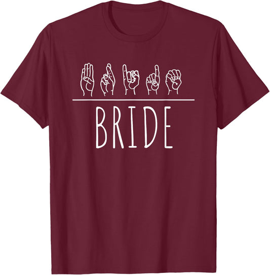 Deaf Pride Bride Bridal ASL Sign Language Wedding T-Shirt - T-Shirt | Maroon