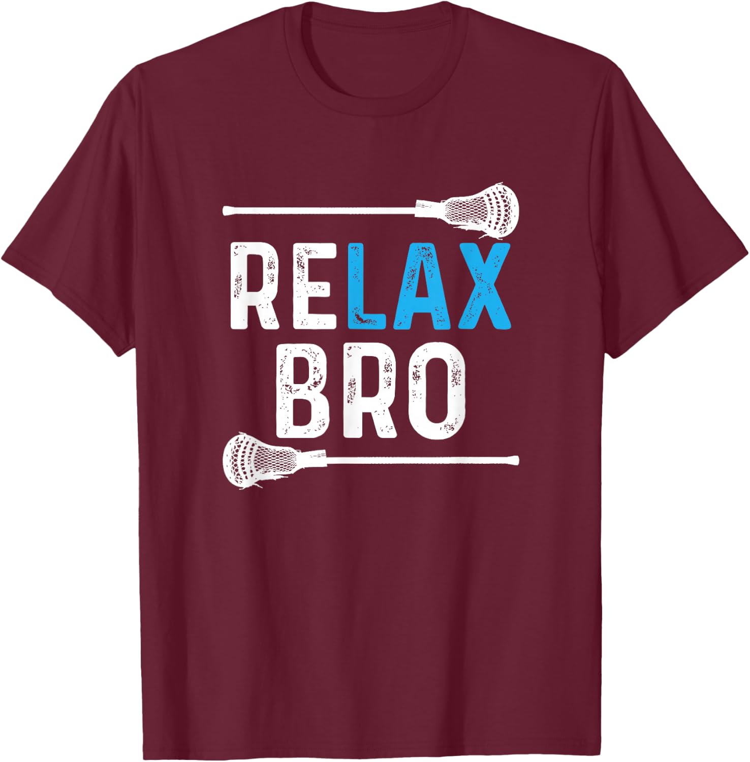 Relax Bro Lacrosse! Funny Lax Team Lacrosse T-Shirt - T-Shirt | Maroon