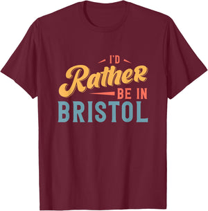 I'd Rather Be In Bristol T-Shirt - T-Shirt | Maroon