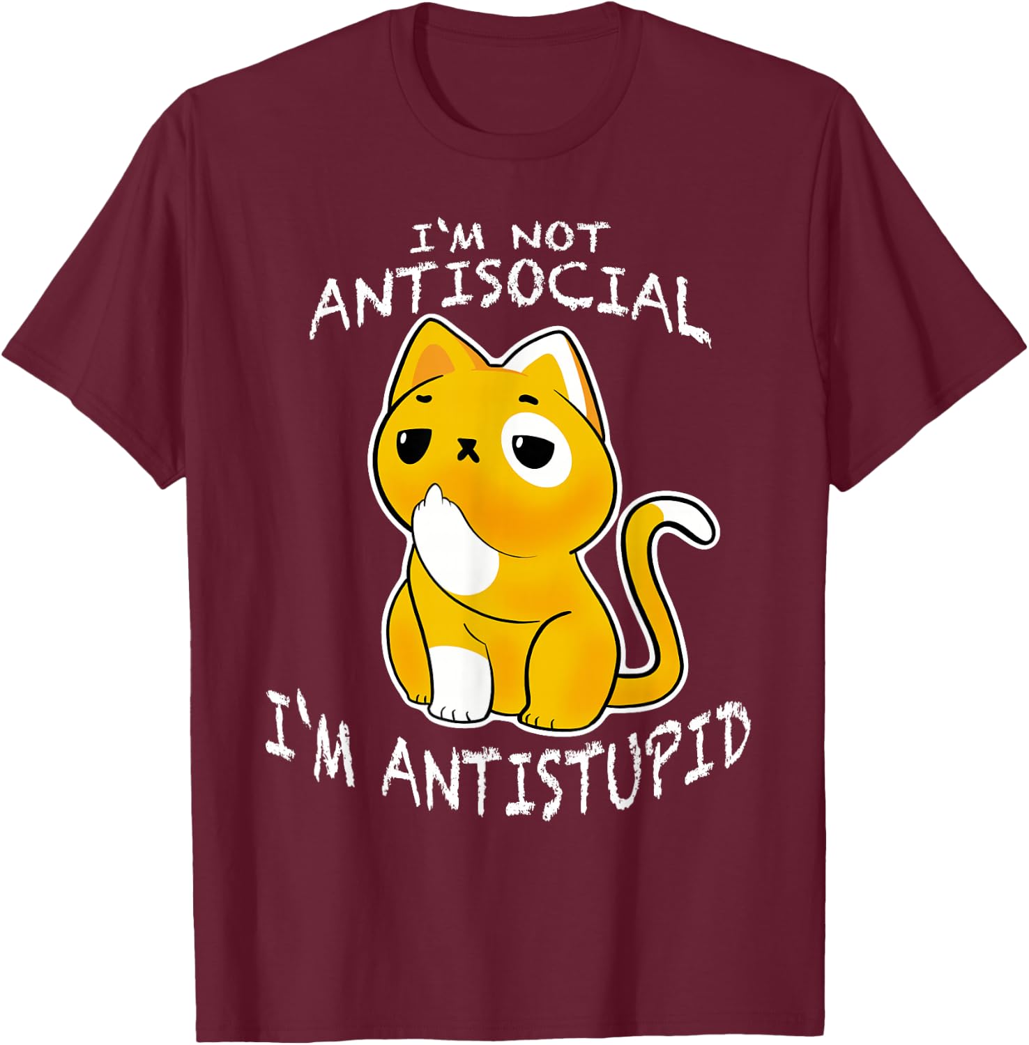 I´m Not Antisocial I´m Antistupid Sarcastic Cat T-Shirt - T-Shirt | Maroon