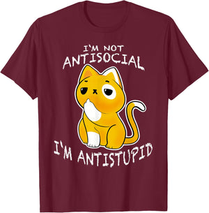 I´m Not Antisocial I´m Antistupid Sarcastic Cat T-Shirt - T-Shirt | Maroon
